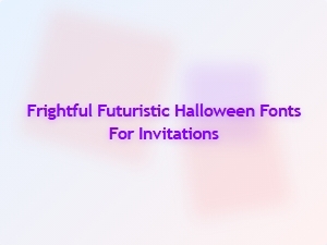 Frightful Futuristic Halloween Fonts for Your Party Invites