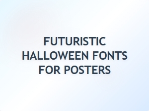 Frightful Futuristics: Innovative Halloween Fonts for Posters