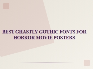 Ghastly Gothic Fonts for Your Next Horror Movie Poster